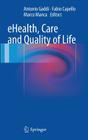 Ehealth, Care and Quality of Life By Antonio Gaddi (Editor), Fabio Capello (Editor), Marco Manca (Editor) Cover Image