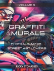 GRAFFITI and MURALS #6: Photo album for Street Art Lovers - Volume n.6 By Ricky Stonasses Cover Image