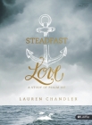 Steadfast Love - Bible Study Book: A Study of Psalm 107 Cover Image