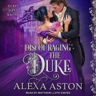 Discouraging the Duke By Alexa Aston, Matthew Lloyd Davies (Read by) Cover Image