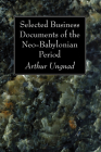 Selected Business Documents of the Neo-Babylonian Period By Arthur Ungnad Cover Image