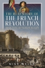 The Real Story of the French Revolution: Separating Myth from Reality By Mike Wells Cover Image