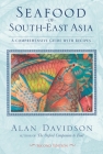 Seafood of South-East Asia: A Comprehensive Guide with Recipes [A Cookbook] By Alan Davidson Cover Image