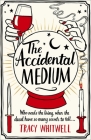 The Accidental Medium By Tracy Whitwell Cover Image