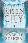 The Risen City: A Novel (Paths of Lantistyne #3) By Isabelle Steiger Cover Image