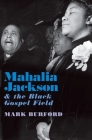 Mahalia Jackson and the Black Gospel Field Cover Image