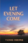 Let Evening Come By Yvonne Osborne Cover Image