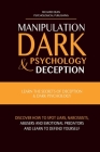 Manipulation, Dark Psychology & Deception: Learn the Secrets of Deception & Dark Psychology. Discover how to Spot Liars, Narcissists, Abusers and Emot Cover Image