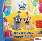 Happy Birthday, Puppy Pals! By Michael Olson, Jessica Carleton, Disney Storybook Art Team (Illustrator) Cover Image