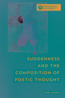 Suddenness and the Composition of Poetic Thought (Performance Philosophy) By Paul Magee Cover Image