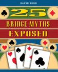 25 Bridge Myths Exposed By David Bird Cover Image