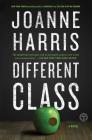 Different Class: A Novel By Joanne Harris Cover Image