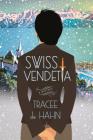 Swiss Vendetta: A Mystery (Agnes Luthi Mysteries #1) By Tracee de Hahn Cover Image