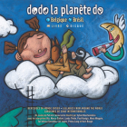 Dodo la planète do : Belgique - Brésil (Berceuses du monde entier) By Sylvie Bourbonnière (Illustrator), Patrick Lacoursière Cover Image