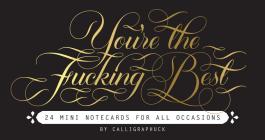 You're the Fucking Best Mini Notecards: 24 Mini Notecards for all Occasions By Calligraphuck Cover Image