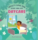 Jayce's Love for Jesus and His Daycare By Pear Robinson Cover Image
