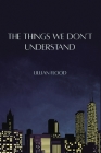 The Things We Don't Understand Cover Image