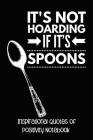 It's Not Hoarding If It's Spoons: Inspirational Quotes of Positivity Notebook By Simple Planners and Journals Cover Image