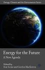 Energy for the Future: A New Agenda By I. Scrase (Editor), G. Mackerron (Editor) Cover Image