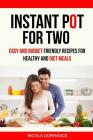 Instant Pot For Two: Easy And Budget Friendly Recipes For Healthy And Diet Meals Cover Image