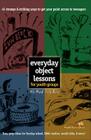 Everyday Object Lessons for Youth Groups: 45 Strange and Striking Ways to Get Your Point Across to Teenagers By Helen Musick, Duffy Robbins Cover Image