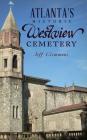 Atlanta's Historic Westview Cemetery By Jeff Clemmons Cover Image
