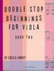 Double Stop Beginnings for Viola, Book Two By Cassia Harvey Cover Image