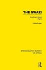 The Swazi: Southern Africa Part I (Ethnographic Survey of Africa) By Hilda Kuper Cover Image