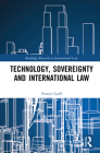 Technology, Sovereignty and International Law (Routledge Research in International Law) By Francis Lyall Cover Image
