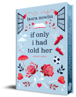 If Only I Had Told Her (Collector's Edition) By Laura Nowlin Cover Image