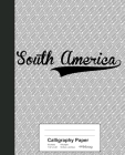 Calligraphy Paper: SOUTH AMERICA Notebook By Weezag Cover Image