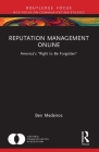 Reputation Management Online: America's Right to Be Forgotten By Ben Medeiros Cover Image