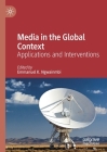 Media in the Global Context: Applications and Interventions By Emmanuel K. Ngwainmbi (Editor) Cover Image