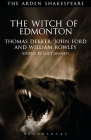 The Witch of Edmonton (Arden Early Modern Drama) By Lucy Munro (Editor), Gordon McMullan (Editor), John Jowett (Editor) Cover Image