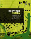 (Re)Stitch Tampa: Riverfront-Designing the Post-War Coastal American City Through Ecologies By Shannon Bassett Cover Image
