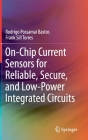 On-Chip Current Sensors for Reliable, Secure, and Low-Power Integrated Circuits By Rodrigo Possamai Bastos, Frank Sill Torres Cover Image