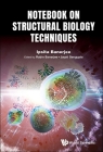 Introduction to Structural Biology Techniques: A Notebook By Ipsita Banerjee, Rabin Banerjee (Editor), Jayati SenGupta (Editor) Cover Image