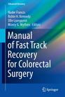 Manual of Fast Track Recovery for Colorectal Surgery (Enhanced Recovery) By Nader Francis (Editor), Robin H. Kennedy (Editor), Olle Ljungqvist (Editor) Cover Image