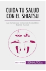Cuida tu salud con el shiatsu: Las claves para recuperar el equilibrio físico y mental By 50minutos Cover Image