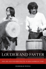 Louder and Faster: Pain, Joy, and the Body Politic in Asian American Taiko (American Crossroads #55) By Deborah Wong Cover Image