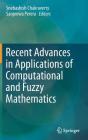 Recent Advances in Applications of Computational and Fuzzy Mathematics By Snehashish Chakraverty (Editor), Sanjeewa Perera (Editor) Cover Image