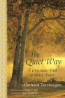 The Quiet Way: A Christian Path to Inner Peace (Spiritual Classics) By Gerhard Tersteegen, Emily Chisholm (Translator), Peter C. Erb (Introduction by) Cover Image