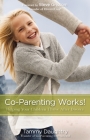 Co-Parenting Works!: Helping Your Children Thrive After Divorce By Tammy G. Daughtry Cover Image