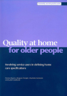 Quality at home for older people: Involving service users in defining home care specifications By Norma Raynes, Bogusia Temple, Charlotte Glenister, Lydia Coulthard Cover Image