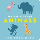Match and Learn: Animals: A Pop-Out Shapes Book By Editors of Cider Mill Press Cover Image