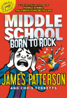 Middle School: Born to Rock By James Patterson, Chris Tebbetts, Neil Swaab (Illustrator) Cover Image