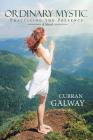 Ordinary Mystic: Practicing the Presence By Curran Galway Cover Image