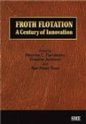 Froth Flotation: A Century of Innovation [With CDROM] Cover Image
