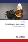 Oil Pulling for Oral Health By Smitha Amith, Amith H. V. Cover Image