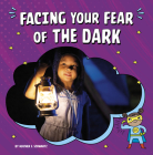 Facing Your Fear of the Dark By Heather E. Schwartz Cover Image